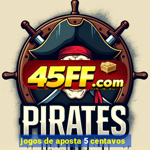 jogos de aposta 5 centavos